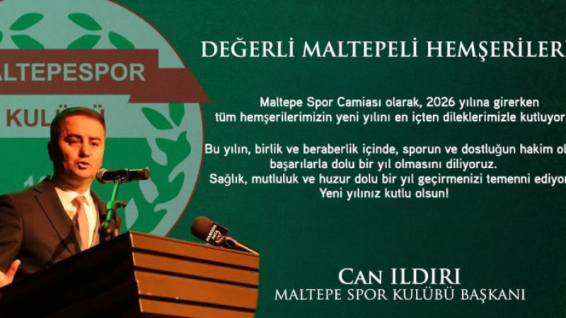 MALTEPESPOR BAŞKANI CAN ILDIRI'DAN YENİ YIL MESAJI