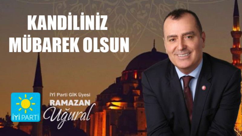 RAMAZAN UĞURAL'DAN KANDİL MESAJI