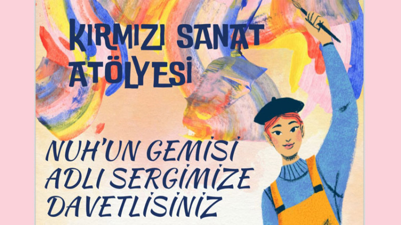 KIRMIZI SANAT ATÖLYESİ'NDE NUH'UN GEMİSİ HAYAT BULUYOR
